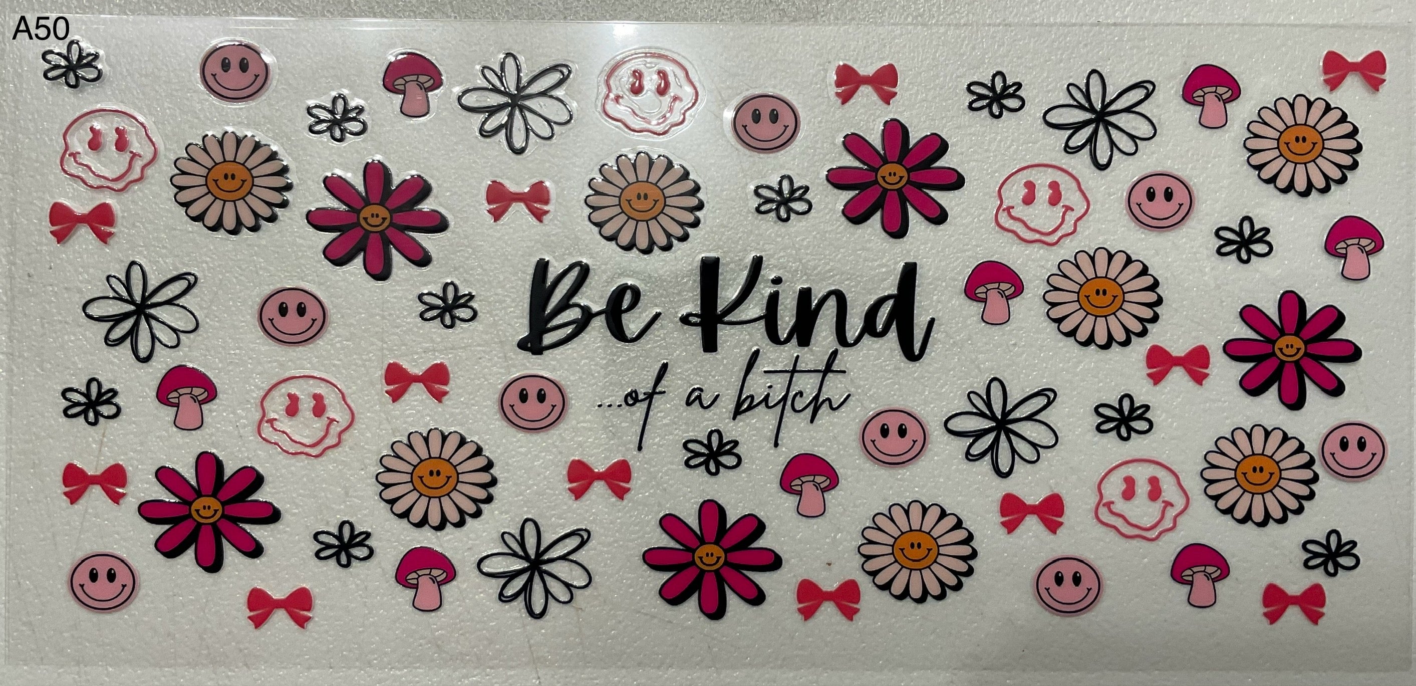 A50 Be Kind..of a Bitch