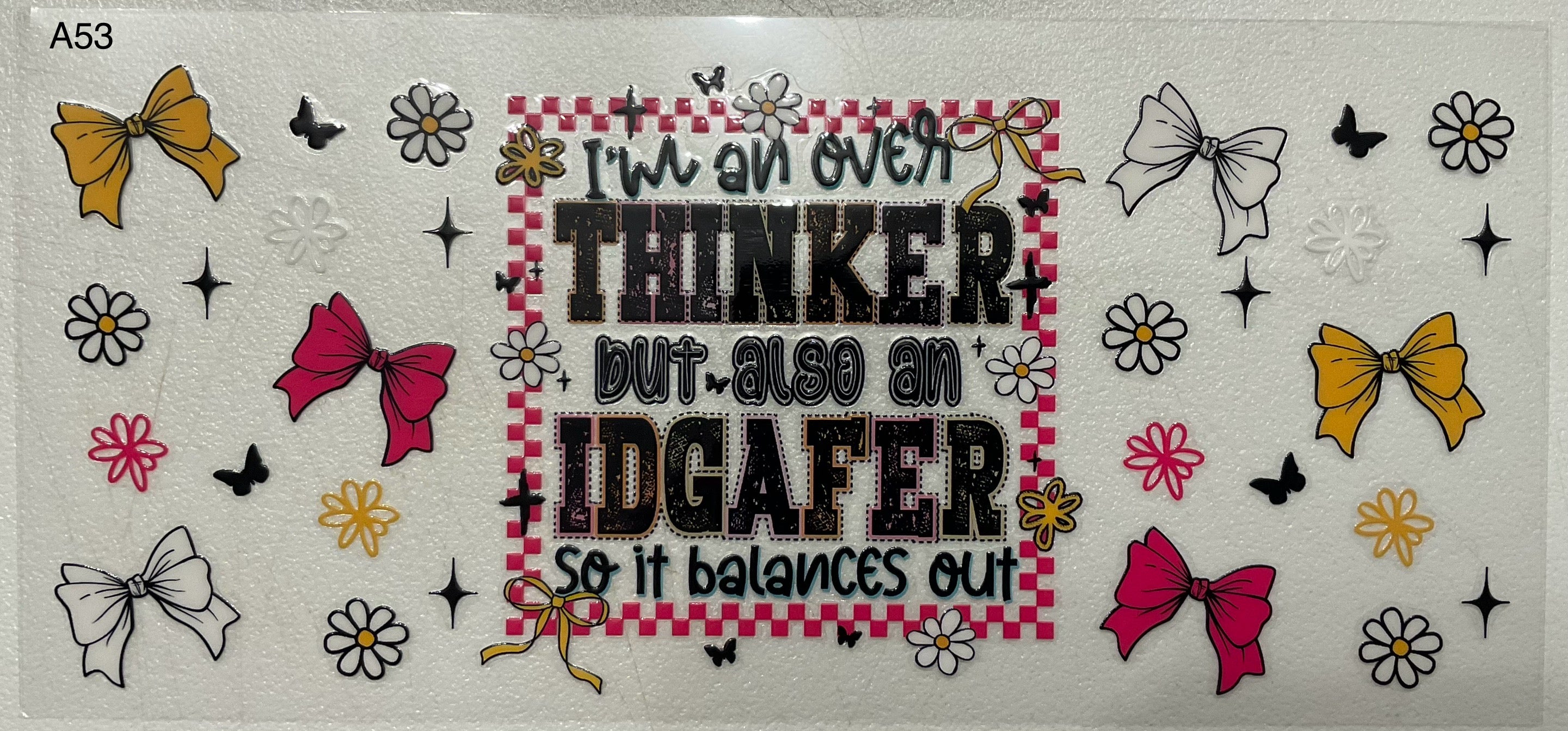 A53 Overthinker/IDGAFER