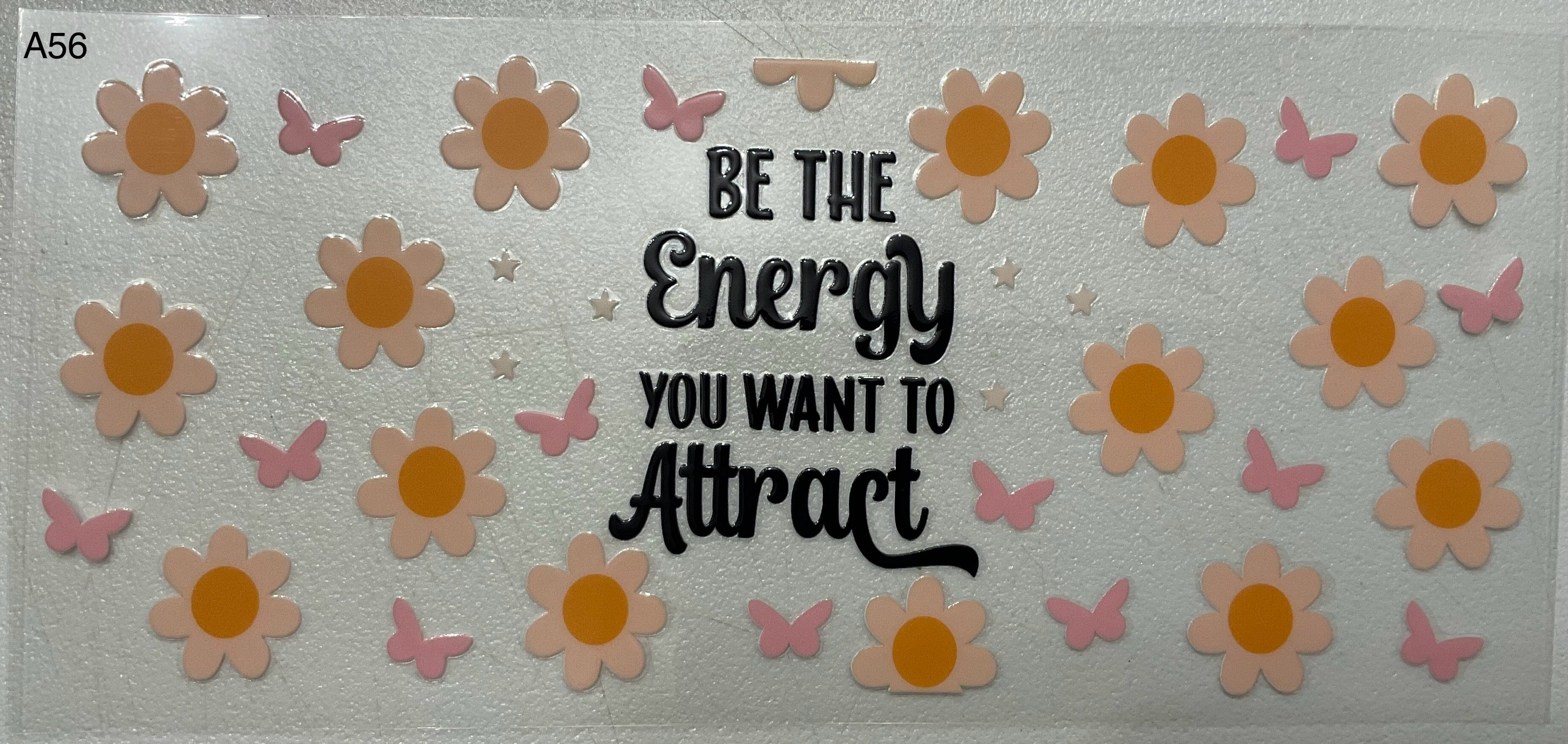 A56 Be the energy you want to attract