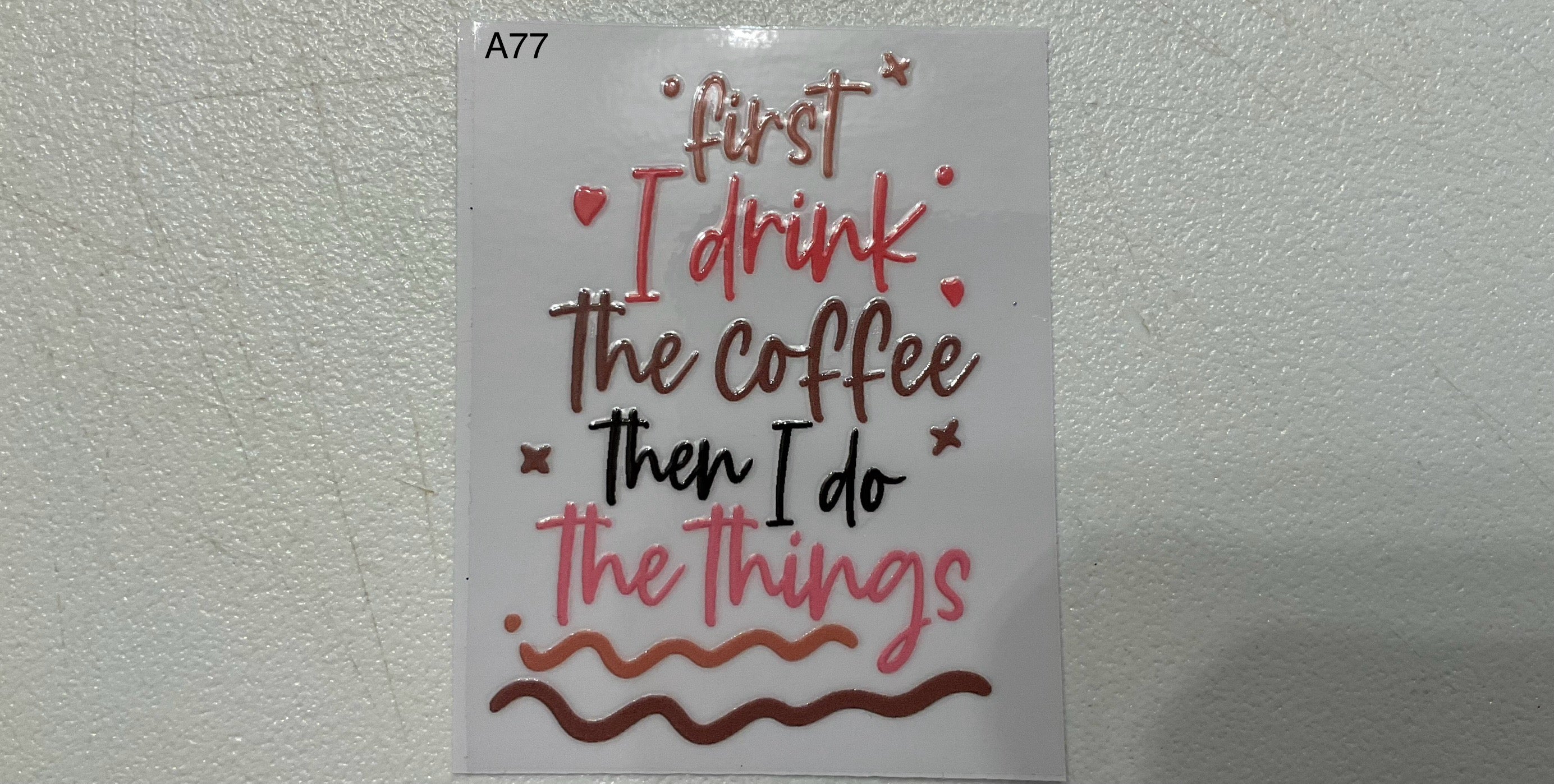 A77 First I drink coffee