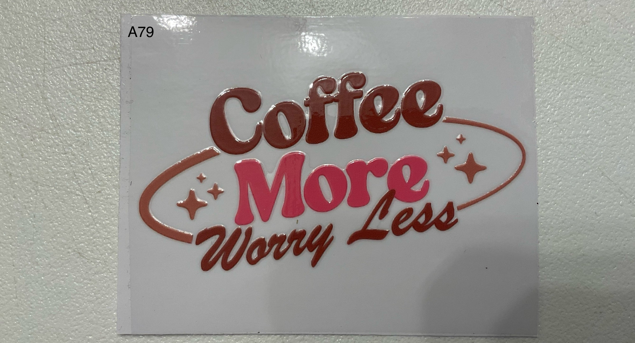 A79 More Coffee Less Worry