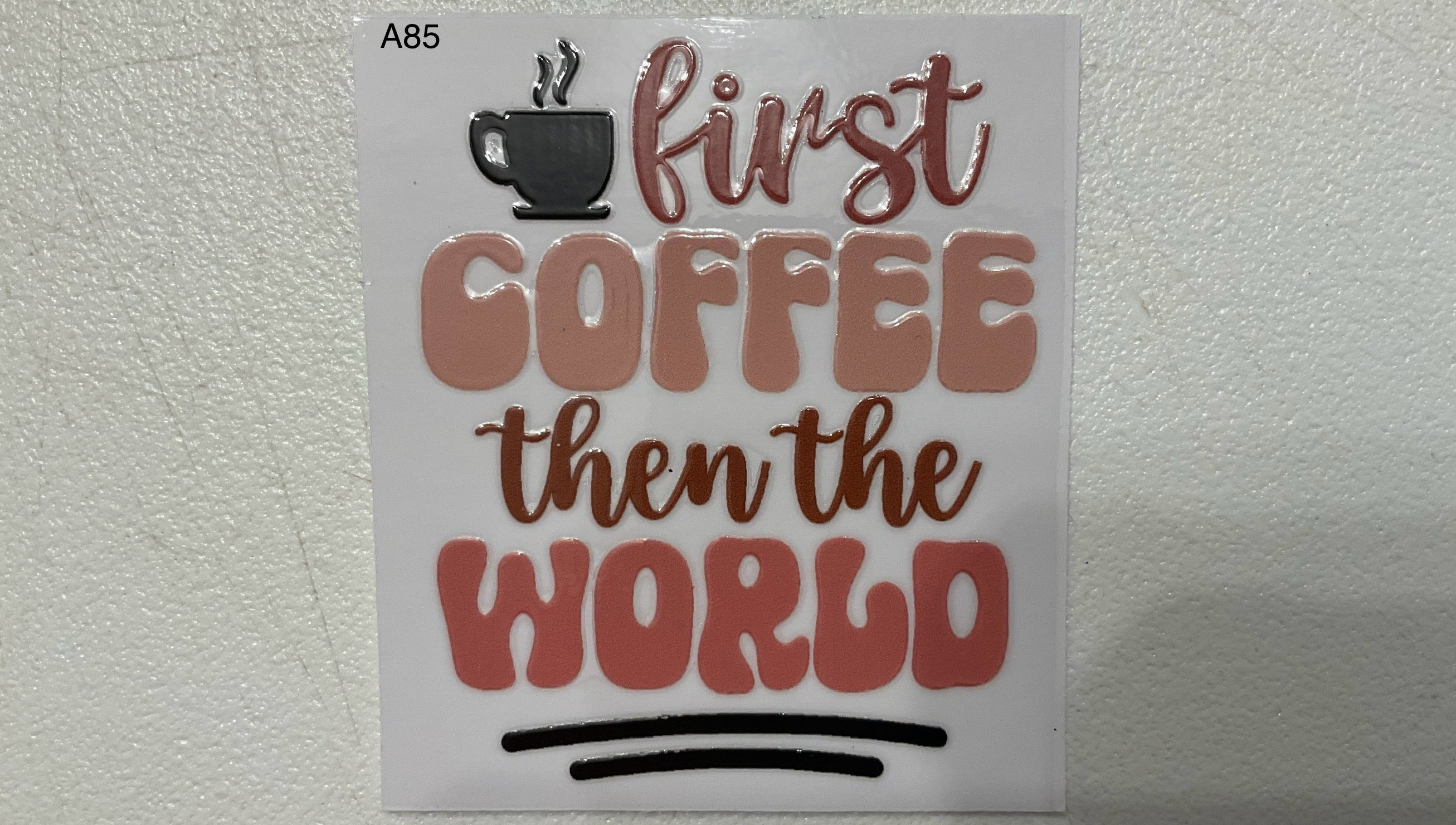 A85 First Coffee then World